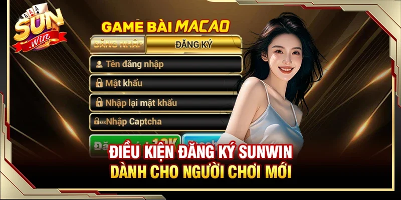 Điều kiện đăng ký Sunwin dành cho người chơi mới 