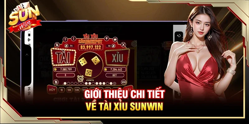 Giới thiệu chi tiết về tài xỉu Sunwin