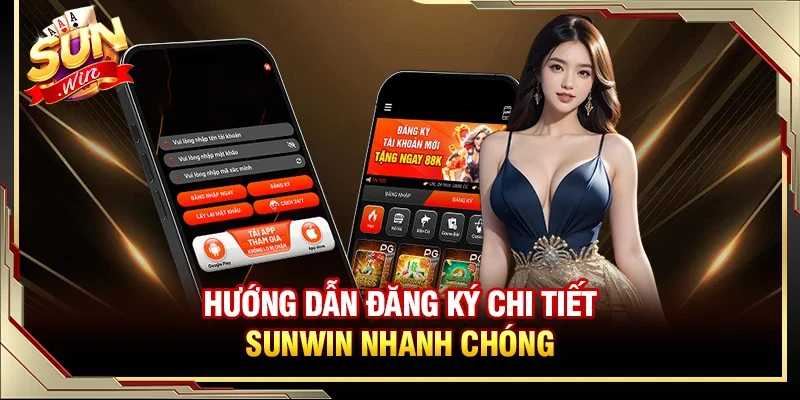 Cách đăng ký Sunwin đơn giản nhận thưởng ngay hôm nay