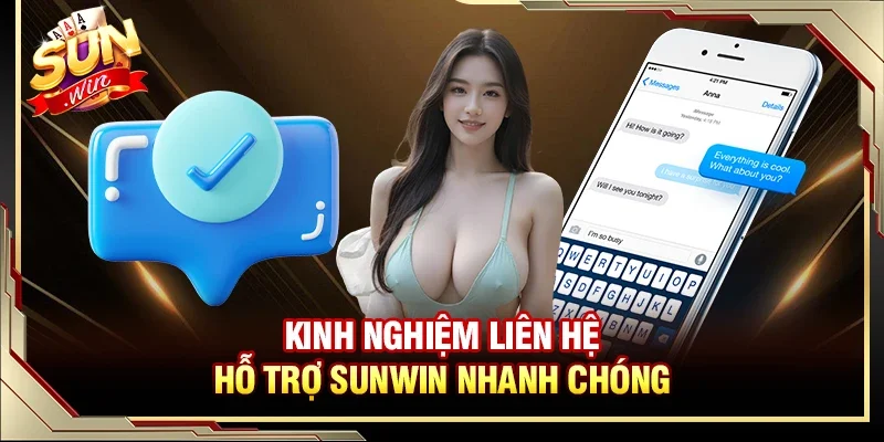 Kinh nghiệm liên hệ hỗ trợ Sunwin nhanh chóng và hiệu quả nhất