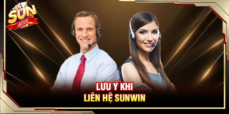 Lưu ý khi liên hệ Sunwin