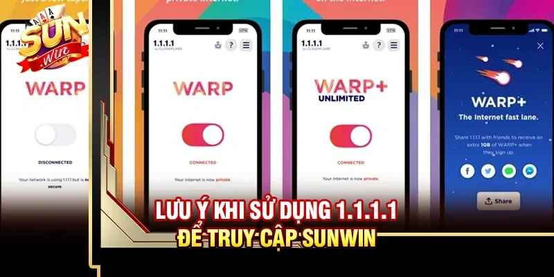 Lưu ý khi sử dụng 1.1.1.1 để truy cập Sunwin