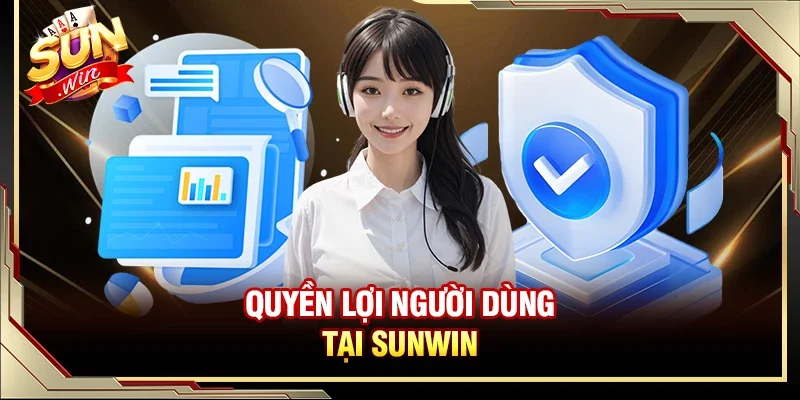 Quyền lợi người dùng tại Sunwin 