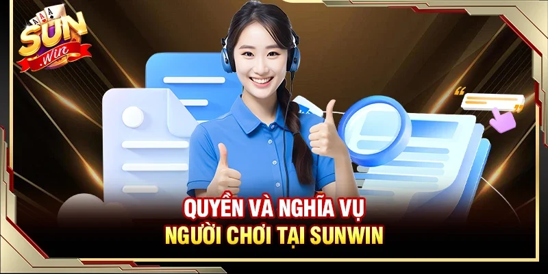Quyền và nghĩa vụ người chơi tại Sunwin 