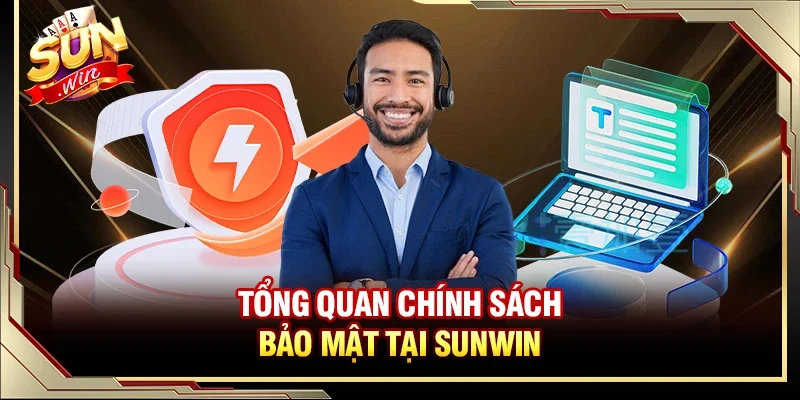 Tổng quan chính sách bảo mật tại Sunwin